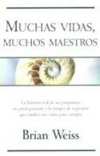Añádelo a la biblioteca añadir a la biblioteca. Muchas Vidas Muchos Maestros Weiss Brian Sinopsis Del Libro Resenas Criticas Opiniones Quelibroleo