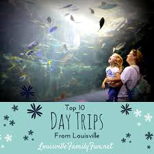 Top 10 Day Trips From Louisville Ky Louisville Family Fun Day Trips Trip Kentucky Travel