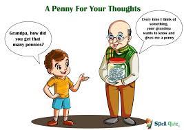 In such wise yt not wtoute som note & reproch of suche vagaraunte mind, other folk sodainly say to them: You Have Been Quiet For A While A Penny For Your Thoughts