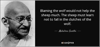 May these sheep quotes inspire you to take action so that you may live your dreams. Mahatma Gandhi Quote Blaming The Wolf Would Not Help The Sheep Much The
