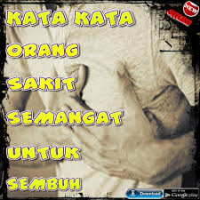 Percayalah, saat kita mampu semangat, tersenyum, selalu berdoa, dan selalu berusaha menjemput kesembuhan, maka insyaallah kita akan sembuh. Kata Kata Orang Sakit Semangat Untuk Sembuh For Android Apk Download