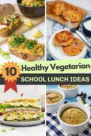 Top 10 Healthy School Lunch Ideas Delicious Well Balanced Kid Friendly Recipes Recipe Lunch Healthy School Lunches Balanced Meals