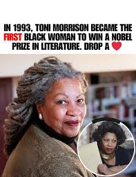 31 years ago, Toni Morrison became the first Black woman to win the Nobel  Prize in Literature. Her powerful novels, including Beloved and The Bluest  Eye', continue to shape American literature and