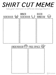 Browse the most popular memes on the internet, or create your own meme within a few meme generator is a website soley to have awesome user generated memes. Shirt Cut Meme Template By Druzsea Shirt Cut Meme Know Your Meme