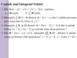 Nilai dari ∫ − 1 2 ( x 2 − 3) d x sama dengan ⋯ ⋅. Contoh Soal Dan Pembahasan Integral Vektor