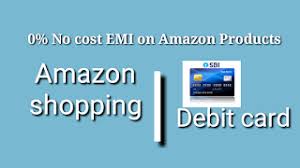How To Purchase Amazon Product On Emi From Debit Card In India Amazon Product Buy On Emi From Debit Card Today S Time Is D Debit Card Debit Emi