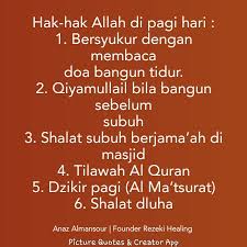 Makna doa bangun tidur ini menurut badaruddin al aini dalam umdatul qari syarh shahih al bukhari adalah, seseorang yang telah bagun dari tidur di pagi hari hendaknya mensyukuri nikmat yang telah. Hak Allah Di Pagi Hari Apakah Hal Motivator Super Power Facebook