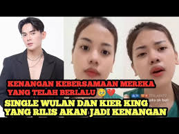 KENANGAN PERNAH MENJALIN PERTEMANAN INDAH💔 Wulan Dan Kier King Akan Rilis  Single Duet 🤫