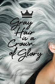 Proverbs 20:29 esv / 105 helpful votes helpful not helpful the glory of young men is their strength, but the splendor of old men is their gray hair. Gray Hair Is A Crown Of Glory Natural Gray Silver White Hair Gray Is The New Blonde Going Gray Gracefully No Silver White Hair Crown Hairstyles Granny Hair
