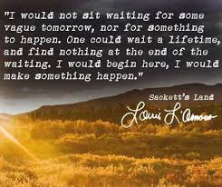On Waiting By Louis L Amour Creativity Quotes Book Quotes Literature Quotes