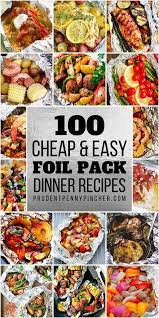 100 Cheap Easy Foil Pack Dinners Foil Packet Meals Easy Grilling Recipes Foil Pack Dinners