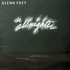 Glenn Frey – The Allnighter – Vinyl (LP, Album), 1984 [r4490437] | Discogs