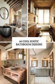 You don't want to compromise on style but you also don't to wind up with a space that feels cramped. 66 Cool Rustic Bathroom Designs Digsdigs