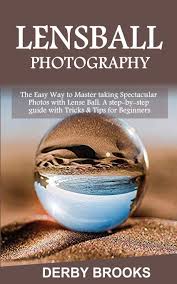 200+ vectors, stock photos & psd files. Lens Ball Photography The Easy Way To Master Taking Spectacular Photos With Lens Ball A Step By Step Guide With Tricks Tips For Beginners Brooks Derby 9781679846854 Amazon Com Books