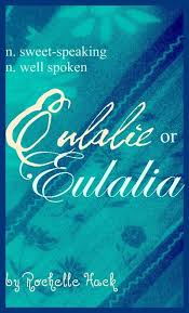 Baby Girl Name S Eulalie And Eulalia Yew Lay Lia Meaning Sweet Speaking Well Spoken Origin Latin Greek Baby Girl Names Names With Meaning Girl Names