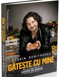 Chef florin dumitrescu, susținut de fiecare dată de familie. Carte Gateste Cu Mine Retete De Acasa Chef Florin Dumitrescu Libraria Online Demka