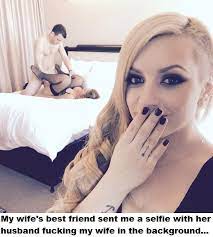 My Wife S Best Friend Sent Me A Selfie Cuckoldcaptions