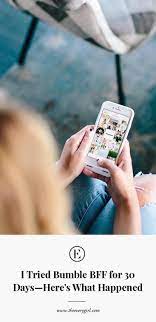 Want to feel less awkward when using bumble bff? I Tried Bumble Bff For 30 Days Here S What Happened The Everygirl