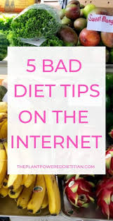 5 Bad Diet Tips On The Internet Sharon Palmer The Plant Powered Dietitian Bad Diet Diet Tips Health And Nutrition