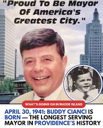 Vincent A. “Buddy” Cianci Jr., the larger-than-life former mayor of  Providence, was born