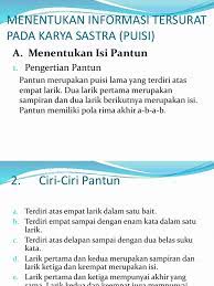 Disajikan sebuah kutipan karya sastra, siswa dapat mengomentari unsur intrinsik dalam teks tersebut. Menentukan Informasi Tersurat Pada Karya Sastra Puisi