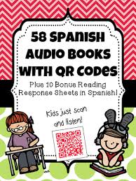 58 Spanish Audio Books With Qr Codes Easy To Scan And Listen To Stories In Spanish With Ipad Reading Response Sheets Bilingual Classroom How To Speak Spanish