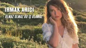 Irmak Arici Olmaz Olmaz Bu Is Olamaz Youtube