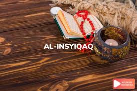 Isi kandungan surah al insyiqaq membahas. Surat Al Insyiqaq Terbelah Arab Latin Audio Terjemah Bahasa Indonesia Aplikasi Indonesia Com