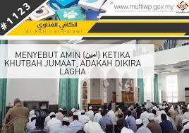 Penutup teks khutbah jumat singkat. Pejabat Mufti Wilayah Persekutuan Al Kafi 1123 Menyebut Amin Ø¢Ù…ÙŠÙ† Ketika Khutbah Jumaat Adakah Dikira Lagha