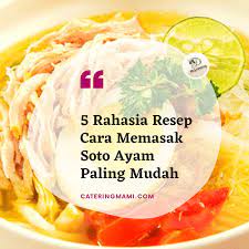 Pakaianku yang tipis tanpa kusadari. 5 Rahasia Resep Cara Memasak Soto Ayam Cateringmami Com