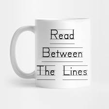 (9) if you read between the lines, you can detect his contrived explanation. Read Between The Lines School Mug Teepublic