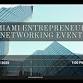 Miami Entrepreneur Networking Event event in Miami, FL