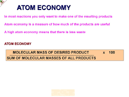 Atom economy is 100% for addition reactions since there are no additional products obtained in a reaction rather than the desired one The Ideal Gas Equation Online Presentation