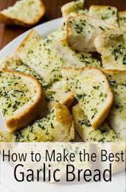 How To Make The Best Garlic Bread Recipe Garlic Bread Supper Recipes Cooking Recipes