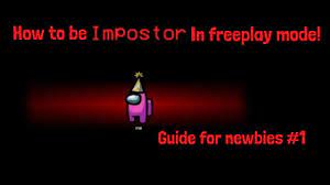 How To Be An Imposter In Freeplay Mode In Among Us Youtube