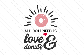 All You Need Is Love And Donuts Svg Cut Files Svg Baseball Cut Files Free Download