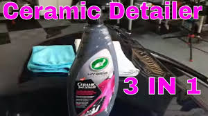Turtle Wax Hybrid Solutions Ceramic Detailer 3 In 1 Youtube