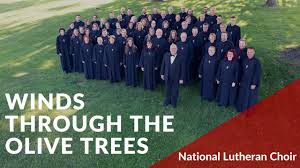 Winds Through The Olive Trees Christiansen National Lutheran Choir Youtube
