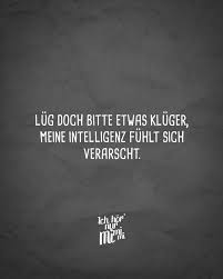 Lug Doch Bitte Etwas Kluger Meine Intelligenz Fuhlt Sich Verarscht Visual Statements In 2021 Witzige Spruche Spruche Zitate Spruche