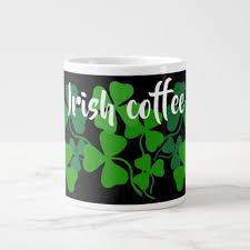 Irish Coffee Black Clover Ireland 4 Leaf Clover Giant Coffee Mug Zazzle Com Large Coffee Mugs Mugs Irish Coffee
