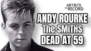 ANDY ROURKE The SMITHS Bassist Dead at 59