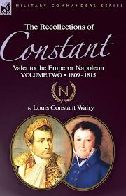 The Recollections of Constant, Valet to the Emperor Napoleon Volume 2: 1809 