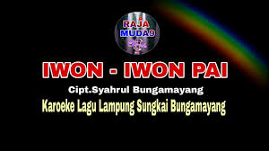 Iwon Iwon Pai Karoeke No Vocal Lagu Lampung Sungkai Bungamayang Youtube Lampung do sumber video lagu lampung pilihan paling terhits judul: youtube