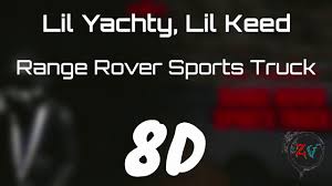 Range rover sports truck is another brand new single by lil yachty. Lil Yachty Lil Keed Range Rover Sports Truck 8d Audio Headphones Recommended Youtube