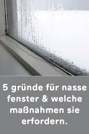 5 Grunde Fur Nasse Fenster Welche Massnahmen Sie Erfordern Tips