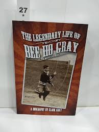 The Legendary Life of Bee Ho Gray: Clark Gray: 9780979839146: Amazon.com:  Books