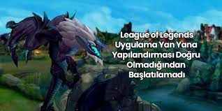 Lol Uygulama Yan Yana Yapilandirmasi Dogru Olmadigindan Baslatilamadi Lol League Of Legends Yaya
