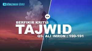 إِنَّ فِي خَلْقِ السَّمَاوَاتِ وَالأرْضِ adalah. Tajwid Qs Ali Imron 190 191 Berfikir Kritis Youtube