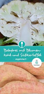 Babybrei Mit Blumenkohl Und Susskartoffeln Der Leckere Vegetarische Mittagsbrei Ist Ab 6 Monaten Geeignet In 2020 Babybrei Babybrei Rezepte Susskartoffel Babybrei