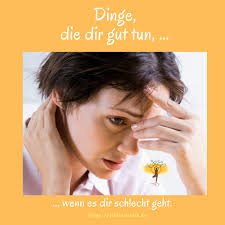Es dir gut gehtdir geht's gutdu bist okay. Dinge Die Dir Gut Tun Wenn Es Dir Schlecht Geht Tipps Tricks
